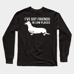 I've Got Friends in Low Places Long Sleeve T-Shirt